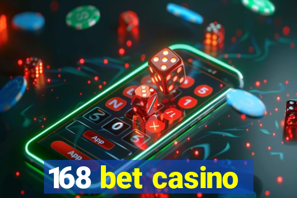 168 bet casino